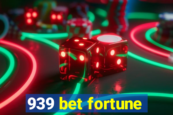 939 bet fortune